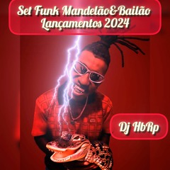 Set Funk Mandelão&Bailão Lançamentos 2024 (Dj Hbrp)