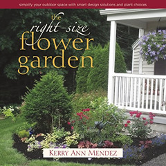 [Get] EPUB 📖 The Right-Size Flower Garden: Simplify Your Outdoor Space with Smart De