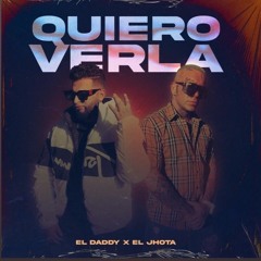 EL DADDY & EL JHOTA - QUIERO VERLA