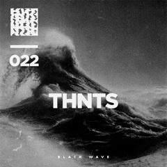 Black Wave 022 – THNTS