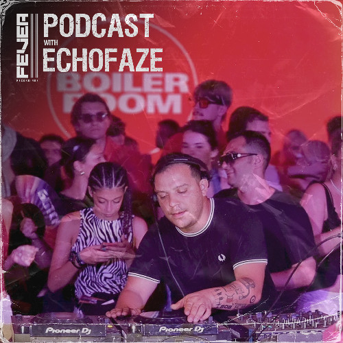 Fever Recordings Podcast 057 with Echofaze