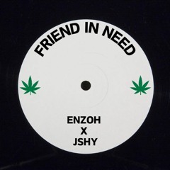 ENZOH & JSHY - Friend In Need [FREE DOWNLOAD]