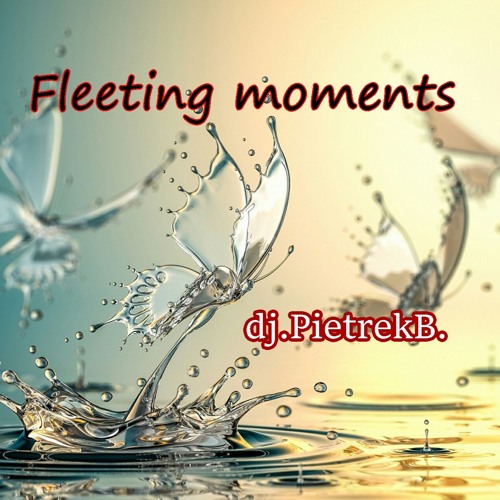 Fleeting moments