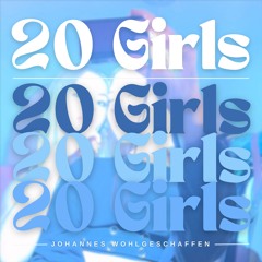 Johannes Wohlgeschaffen - 20 Girls