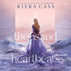 free PDF 💛 A Thousand Heartbeats by  Kiera Cass,Karissa Vacker,Gary Tiedemann,Hillar