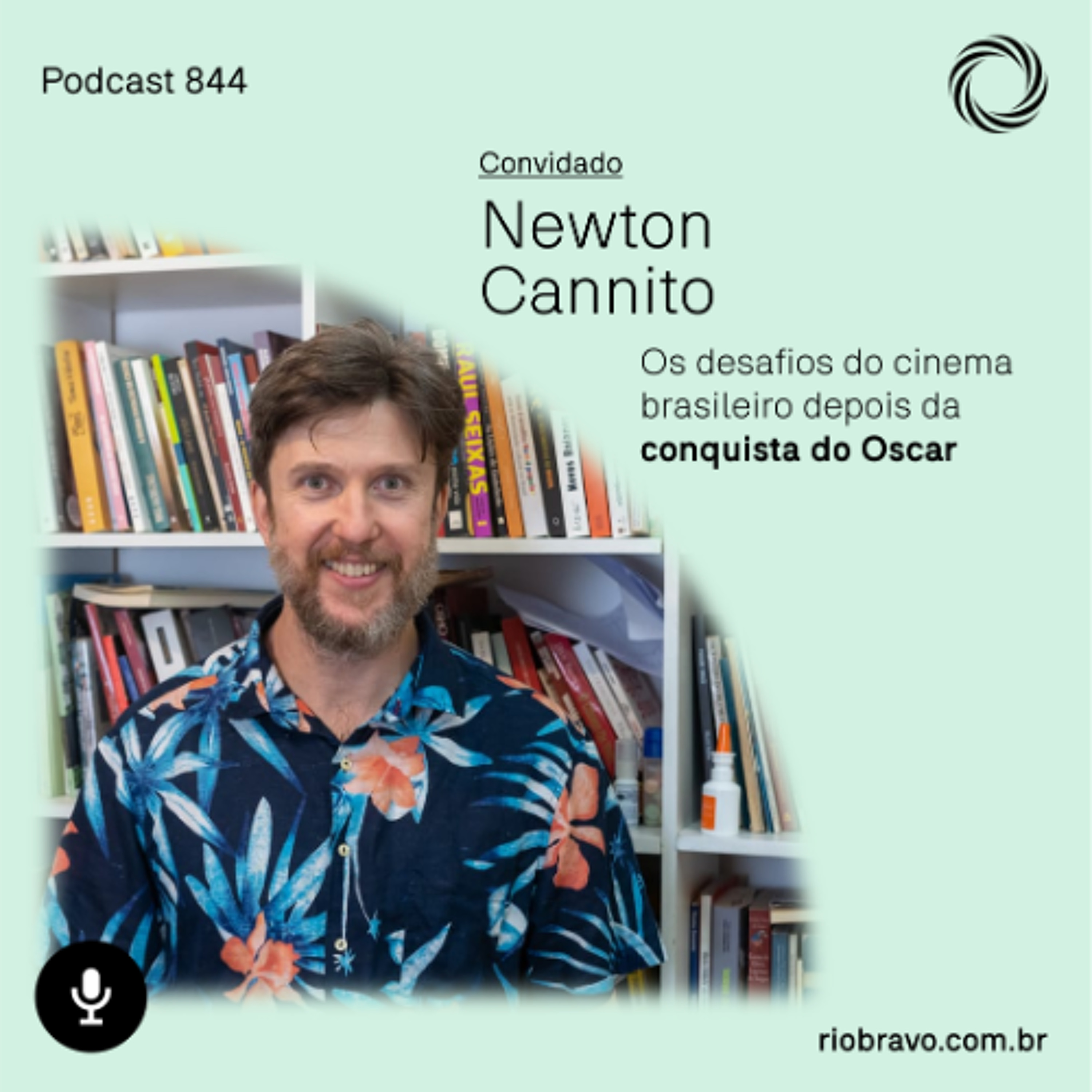 Podcast 844 | Newton Cannito: Os desafios do cinema brasileiro depois da conquista do Oscar episode artwork