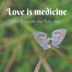 Love Is Medicine feat. Ruby Chase