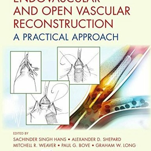 [GET] [KINDLE PDF EBOOK EPUB] Endovascular and Open Vascular Reconstruction: A Practi