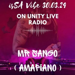 IsSA Vibe On Unity Live Radio | Saturday 30.03.24 ( Amapiano Mix)