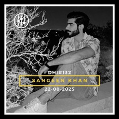 SANGEEN KHAN - DHI PODCAST # 132 (Aug 2025)