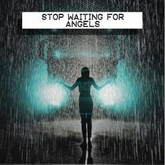 Stop Waiting For Angels
