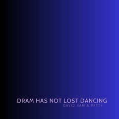 DRam Has Not Lost Dancing