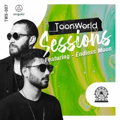 ToonWorld Sessions featuring - Endless Moon  TWS-007 [Singular]