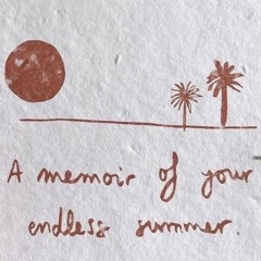 A memoir of your endless summer