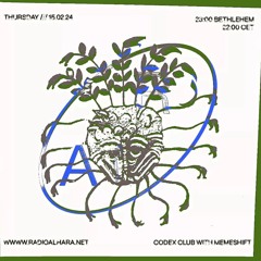 Radio Alhara: Codex Club w/ Memeshift - 13/02/24