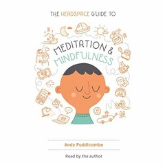 DOWNLOAD KINDLE 📂 The Headspace Guide to Meditation and Mindfulness: How Mindfulness