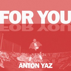 Anton Yaz - For You [No Way Entertainment]