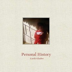 ✔️ Read Personal History by  Carole Glauber,Elinor Carucci,Sam Glauber-Zimra,Ben Glauber