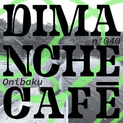 AMPLITUDES invite Onibaku - Dimanche Café N°040