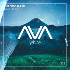 AVAW302 - Hiromori Aso - True Utopia