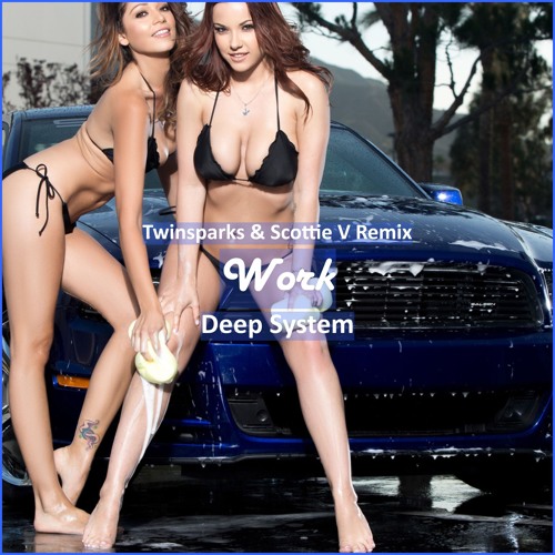 Deep System - Work (Twinsparks X Scottie V R [ Car Music & G-House Music]emix