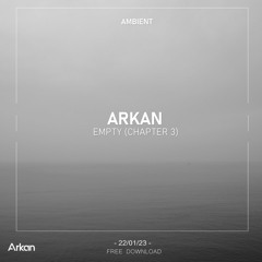 ARKAN - Empty (Chapter 3) [Free Download]