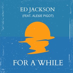 For A While By Ed Jackson