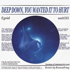 Egoid feat. Unit333 - deep down you wanted it to hurt (RamonPang Remix)