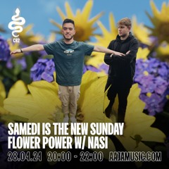 Samedi is the New Sunday: Flower Power w/ Nasi - Aaja Channel 1 - 28 04 24