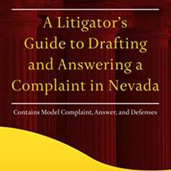 [READ] EBOOK 📩 A Litigator's Guide to Drafting and Answering a Complaint in Nevada (