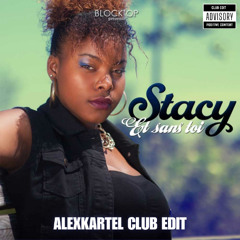 Stacy - ET SANS TOI (ALEXKARTEL CLUB EDIT)