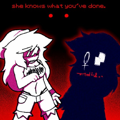 she knows what you've done.