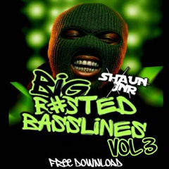 Shaun Jnr - Big Basted Basslines Vol3 ( Free Download )