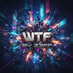 Z3FF - WTF (FREE DL)