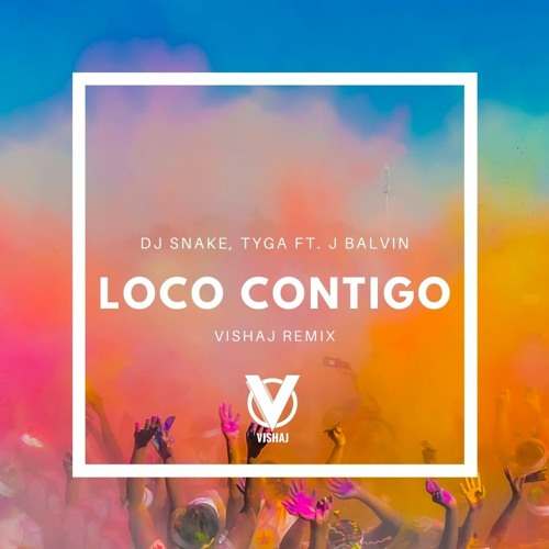 Vishaj Dj Snake Tyga J Balvin Loco Contigo Vishaj Remix Spinnin Records Vishaj Dj Snake Tyga J Balvin Loco Contigo Vishaj Remix Spinnin Records
