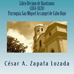 [GET] PDF EBOOK EPUB KINDLE Libro Decimo de Bautismos (1814-1820) Parroquia San Migue