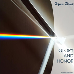 Glory and Honor | Hymn Remix