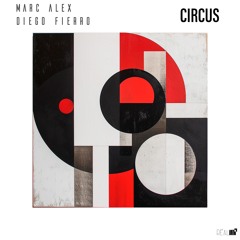 Marc Alex, Diego Fierro - Circus (Original Mix)