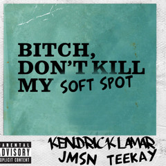 don't kill my soft spot