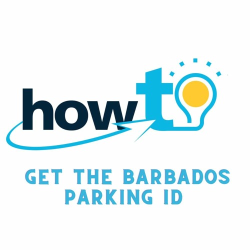 HOW TO: GET THE BARBADOS PARKING ID