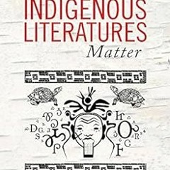 [READ] [PDF EBOOK EPUB KINDLE] Why Indigenous Literatures Matter (Indigenous Studies)