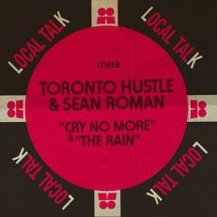 Toronto Hustle & Sean Roman - The Rain (Local Talk 2024)