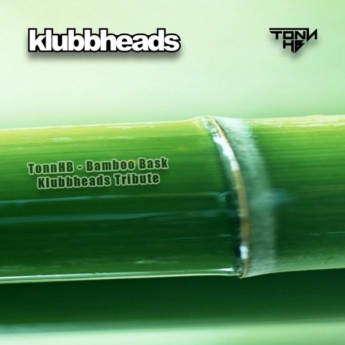 "TonnHB - Bamboo Bask (Klubbheads tribute)" Free Download