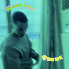 WANT YOU - Queue