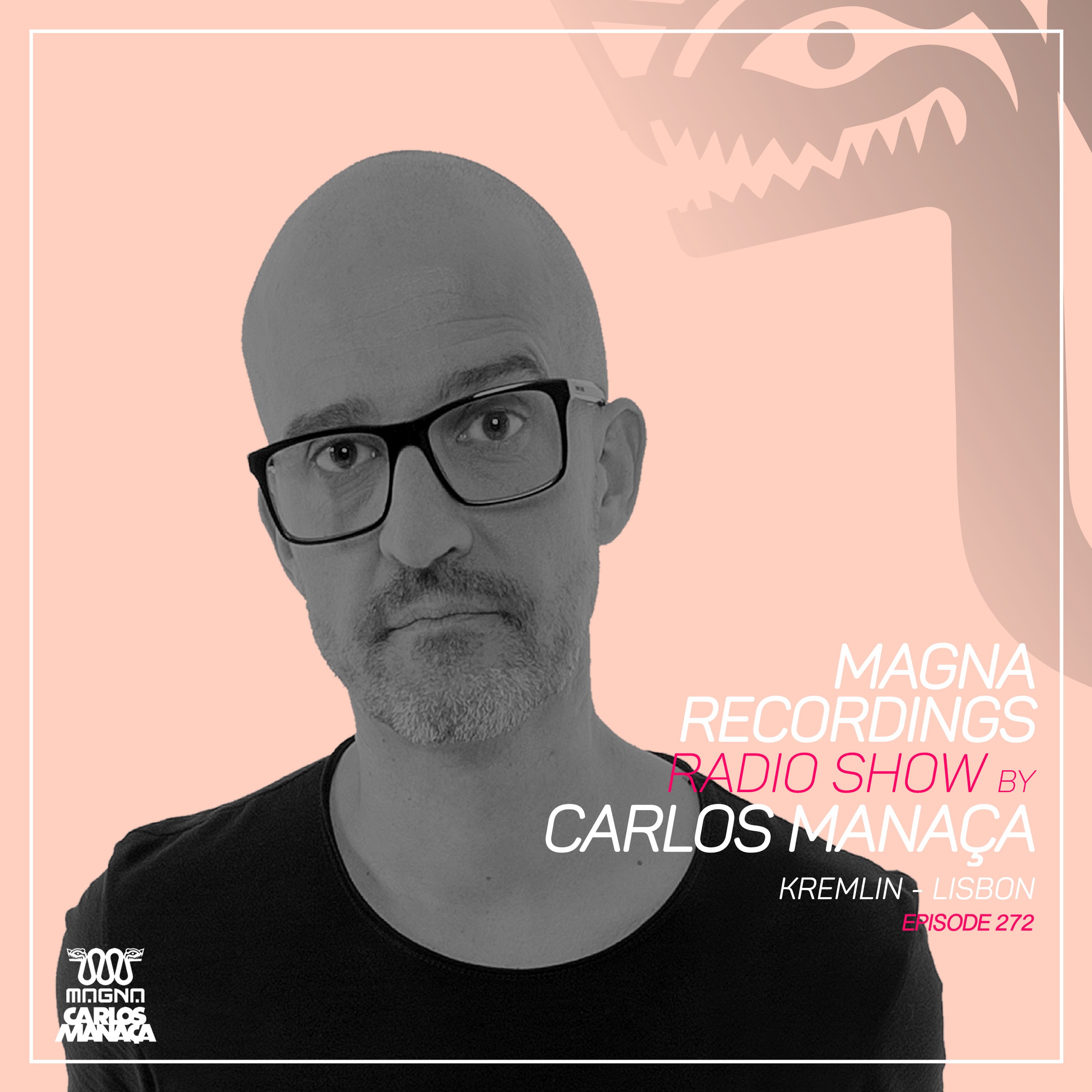 Magna Recordings Radio Show by Carlos Manaça 272 | Kremlin [Lisboa] Portugal episode artwork
