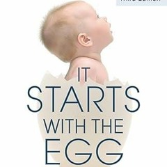 READ [PDF] It Starts with the Egg: The Science of Egg Quality for Fertility, Mis