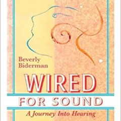 Get PDF 📖 Wired For Sound: A Journey Into Hearing (2016 Edition: Revised and Updated