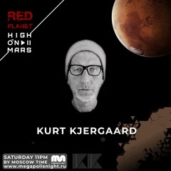 Red Planet Radioshow By High On Mars - Episode #28 (Guestmix By Kurt Kjergaard)