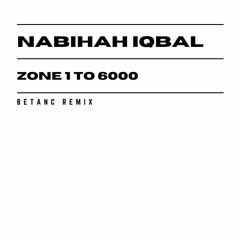 Nabihah Iqbal - Zone 1 To 6000 (Betanc Remix)