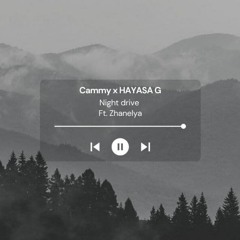 Cammy & Hayasa G - Night Drive (ft. Zhanelya)